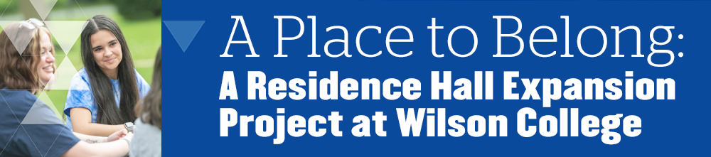 A Place to Belong: A Residence Hall Expansion Project at Wilson College